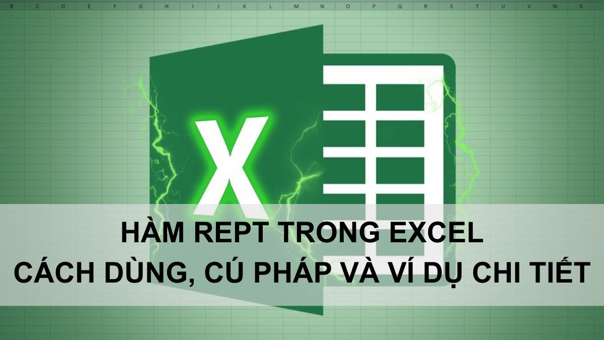 Hàm REPT trong Excel: Cách dùng, cú pháp và ví dụ chi tiết